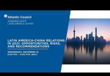 Latin America-China Relations in 2021: Opportunities, Risks, and Recommendations, 17 December 2020