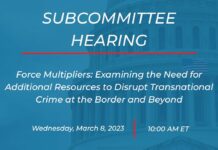 Examining the Need for Additional Resources to Disrupt Transnational Crime at the Border and Beyond, 8 March 2023