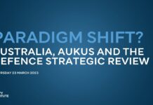 Paradigm Shift? Australia, AUKUS and the Defence Strategic Review, 24 March 2023