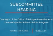 Oversight of the Office of Refugee Resettlement’s Unaccompanied Alien Children Program, 18 April 2023