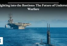 Fighting Into the Bastions: The Future of Undersea Warfare, 28 July 2023