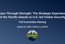 The Strategic Importance of the Pacific Islands to U.S.-led Global Security | Full Committee Hearing, 24 August 2023