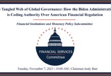 The Tangled Web of Global Governance: How the Biden Administration is Ceding Authority Over American Financial Regulation, 7 November 2023