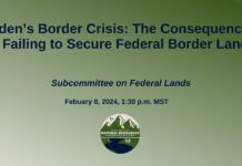 Biden’s Border Crisis: The Consequences of Failing to Secure Federal Border Lands, 8 February 2024