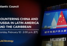 Countering China and Russia in Latin America and the Caribbean, 12 February 2024