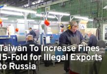 Taiwan to Increase Fines 15-Fold for Illegal Exports to Russia, 3 February 2024