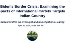 Biden’s Border Crisis: Examining the Impacts of International Cartels Targeting Indian Country 10 April 2024