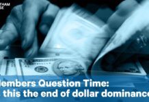 Members’ question time: Is this the end of dollar dominance? 18 September 2024