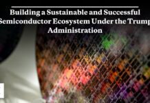 Building a Sustainable and Successful Semiconductor Ecosystem Under the Trump Administration, 28 March 2025