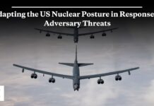 Adapting the US Nuclear Posture in Response to Adversary Threats, 10 June 2025