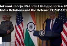 Motwani Jadeja US India Dialogue Series US India Relations and the Defense COMPACT, 17 September 2025